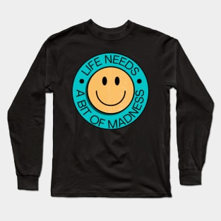 Life Needs A Bit Of Madness Long Sleeve T-Shirt